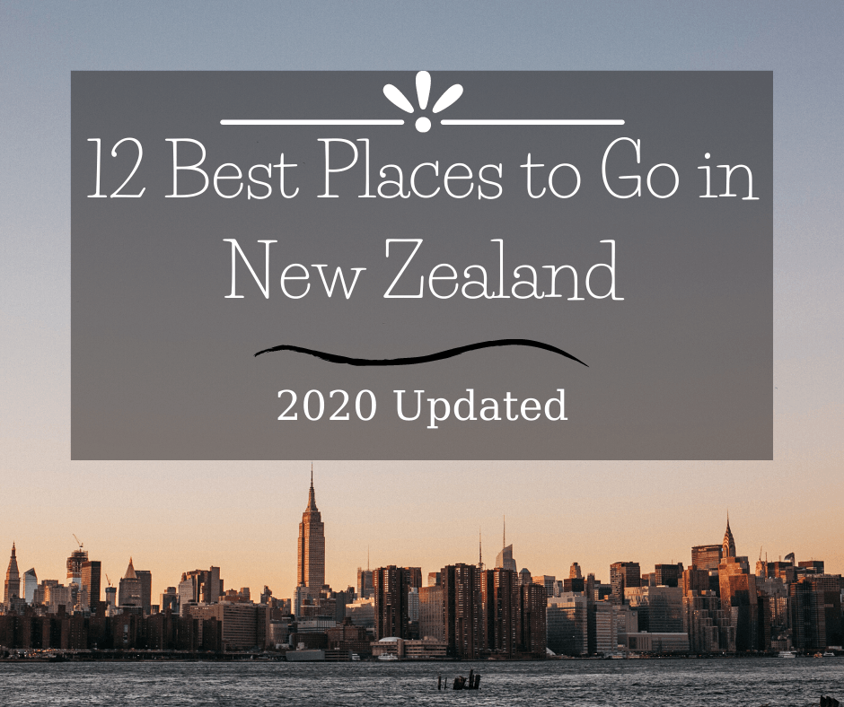 12 Best Places to Go in New Zealand 2020 Updated