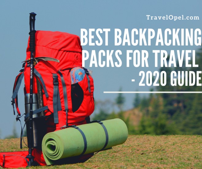 Best Backpacking Packs For Travel - 2020 Guide