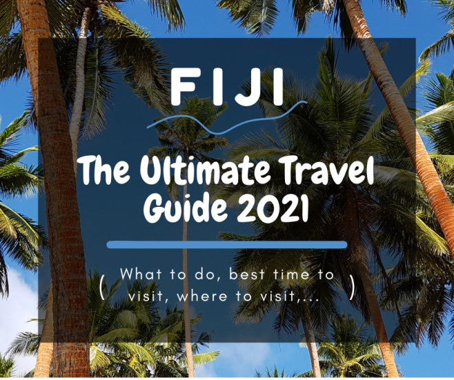 Fiji: The Ultimate Travel Guide 2021